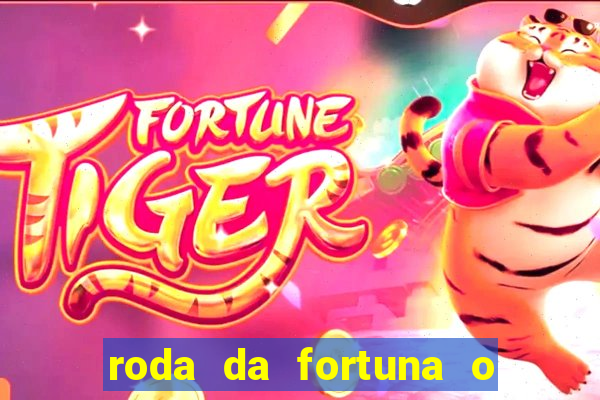 roda da fortuna o que ele sente por mim